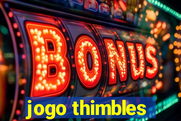 jogo thimbles